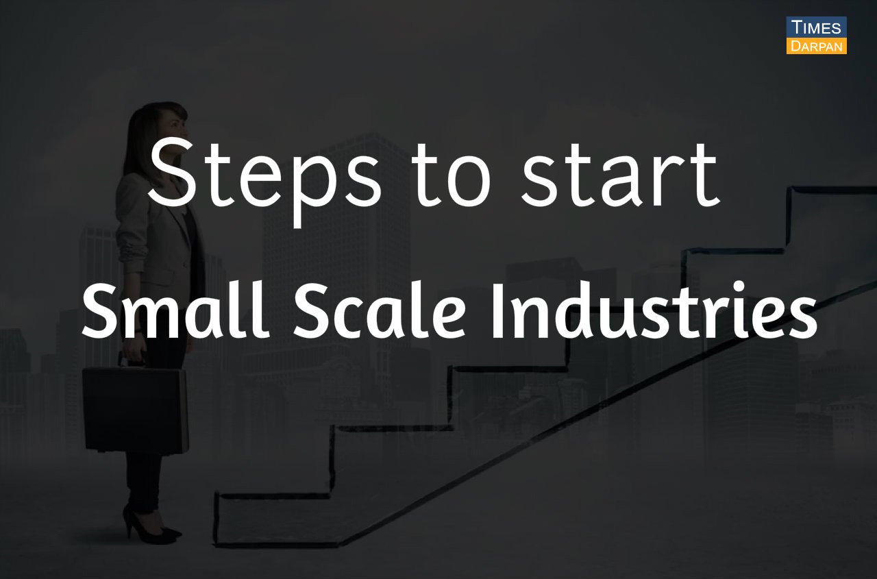 Steps to start small scale industries