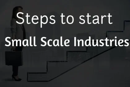 Steps to start small scale Industries